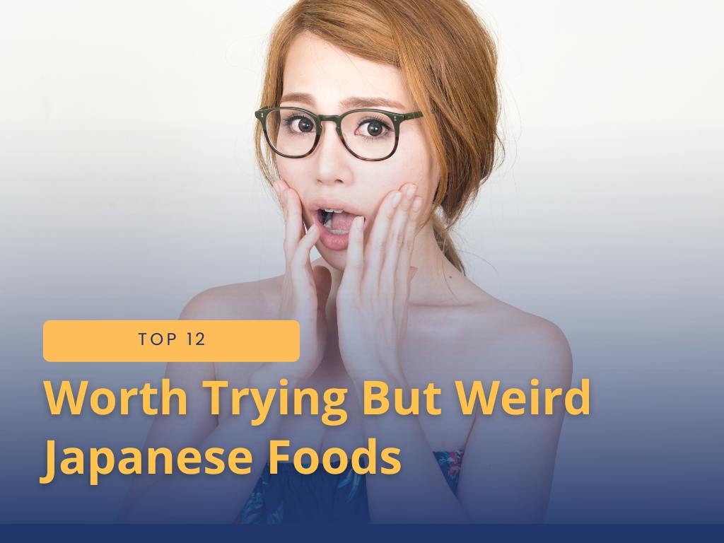 Top 12 Worth Trying But Weird Japanese Foods Japan Switch